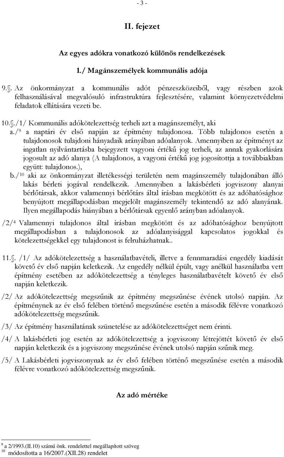 ./1/ Kommunális adókötelezettség terheli azt a magánszemélyt, aki a./ 9 a naptári év elsı napján az építmény tulajdonosa.