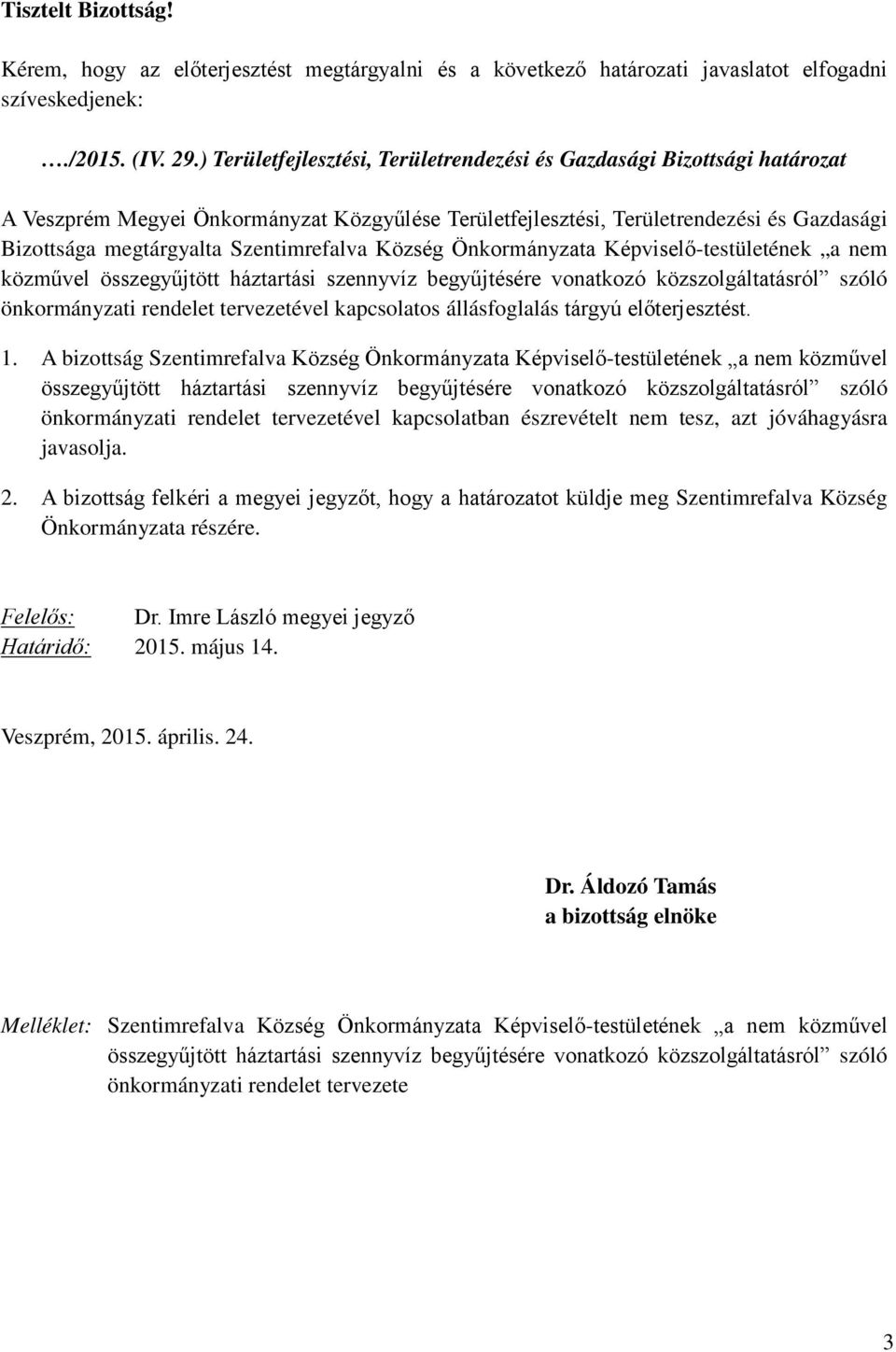 Szentimrefalva Község Önkormányzata Képviselő-testületének a nem közművel összegyűjtött háztartási szennyvíz begyűjtésére vonatkozó közszolgáltatásról szóló önkormányzati rendelet tervezetével