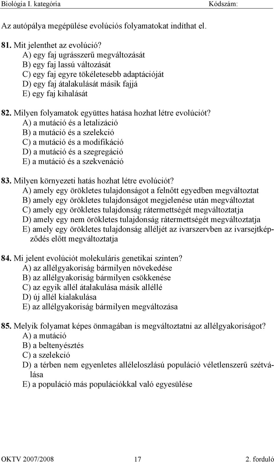 Milyen folyamatok együttes hatása hozhat létre evolúciót?