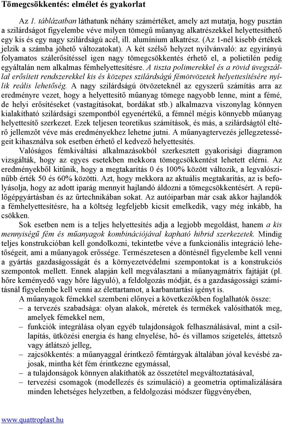 alumínium alkatrész. (Az 1-nél kisebb értékek jelzik a számba jöhető változatokat).