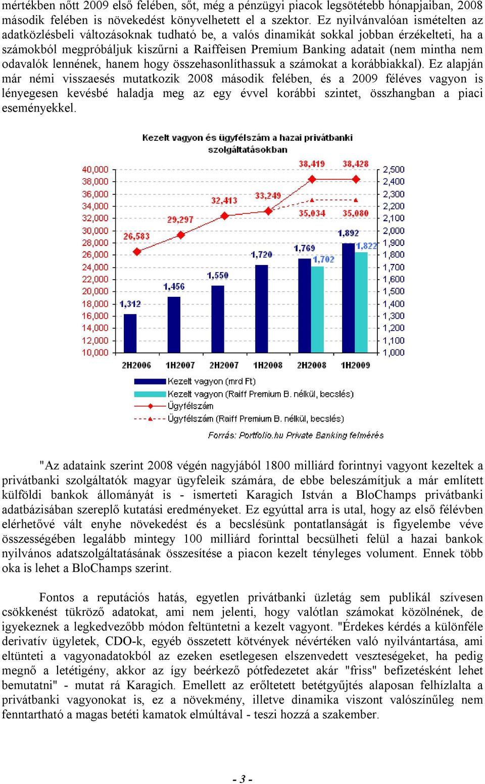 mintha nem odavalók lennének, hanem hogy összehasonlíthassuk a számokat a korábbiakkal).