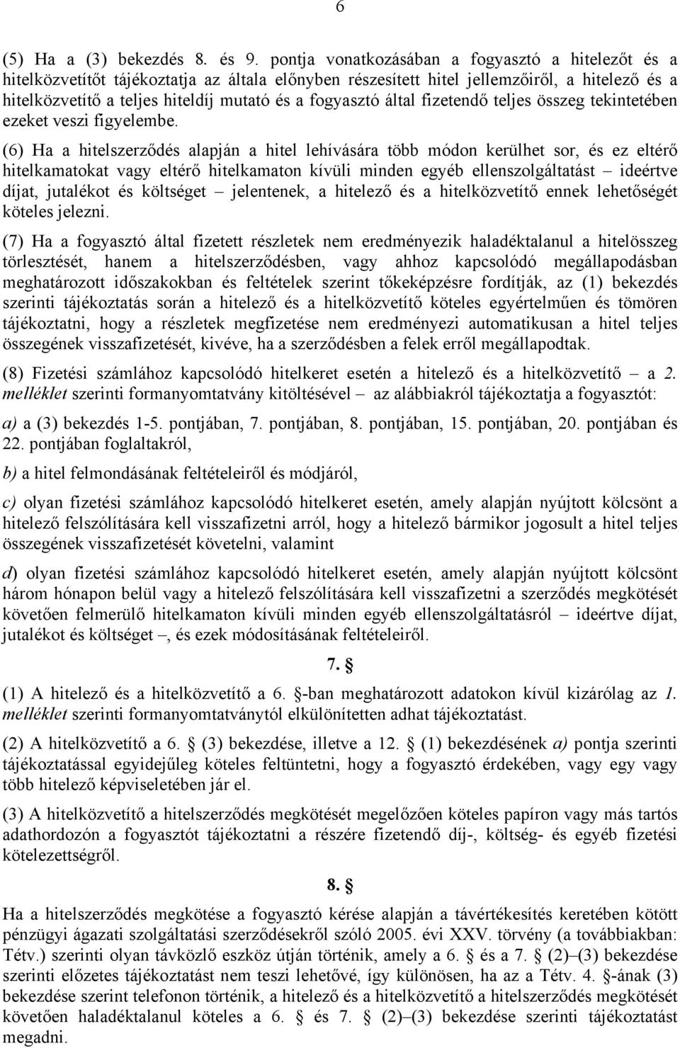 fogyasztó által fizetendő teljes összeg tekintetében ezeket veszi figyelembe.