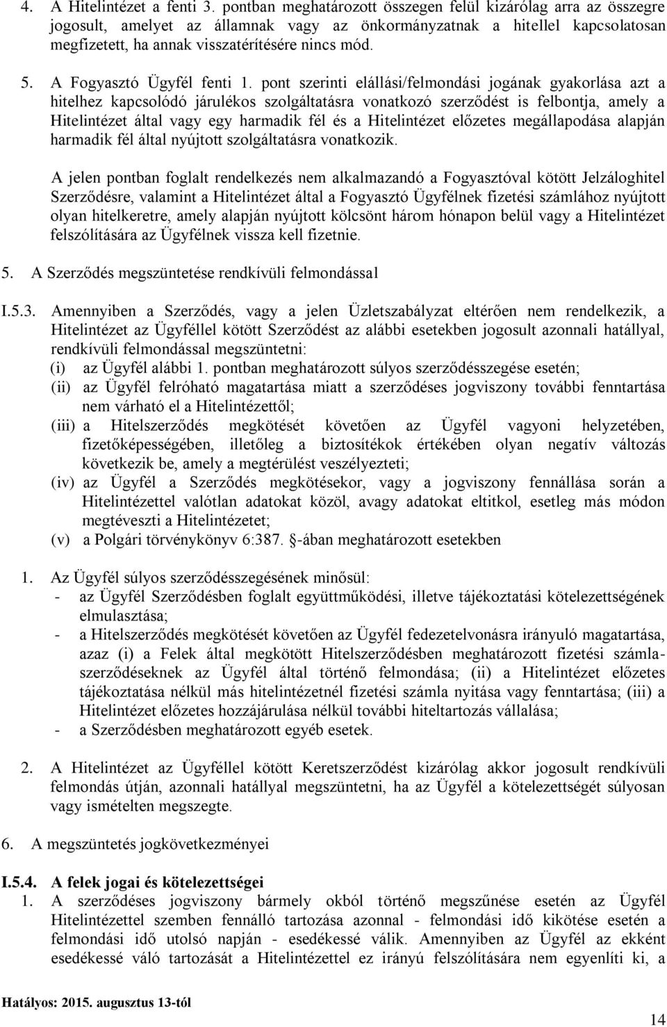 A Fogyasztó Ügyfél fenti 1.