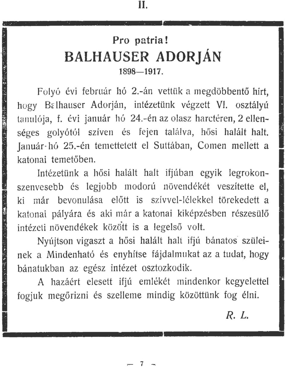 Intézetünk a hős i haát hat ifjúban egyik egrokonszenvesebb és egjobb tnodorú növeodékét veszítette e, ki tnár bevonuása e ő tt is szívve-éekke törekedett a katonai páyára és aki tnár a katonai