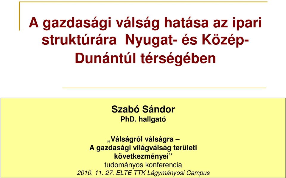 hallgató Válságról válságra A gazdasági világválság területi