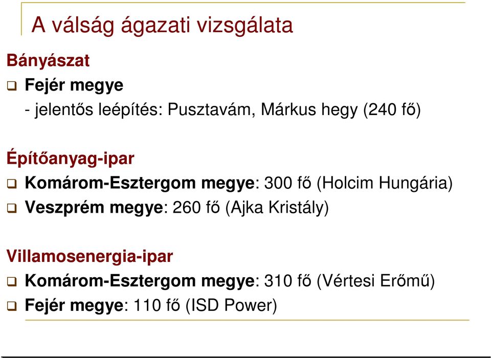 fı (Holcim Hungária) Veszprém megye: 260 fı (Ajka Kristály)