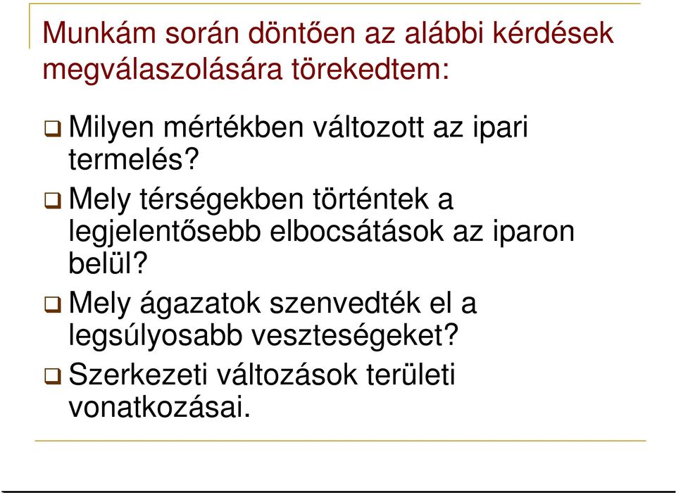 Mely térségekben történtek a legjelentısebb elbocsátások az iparon belül?