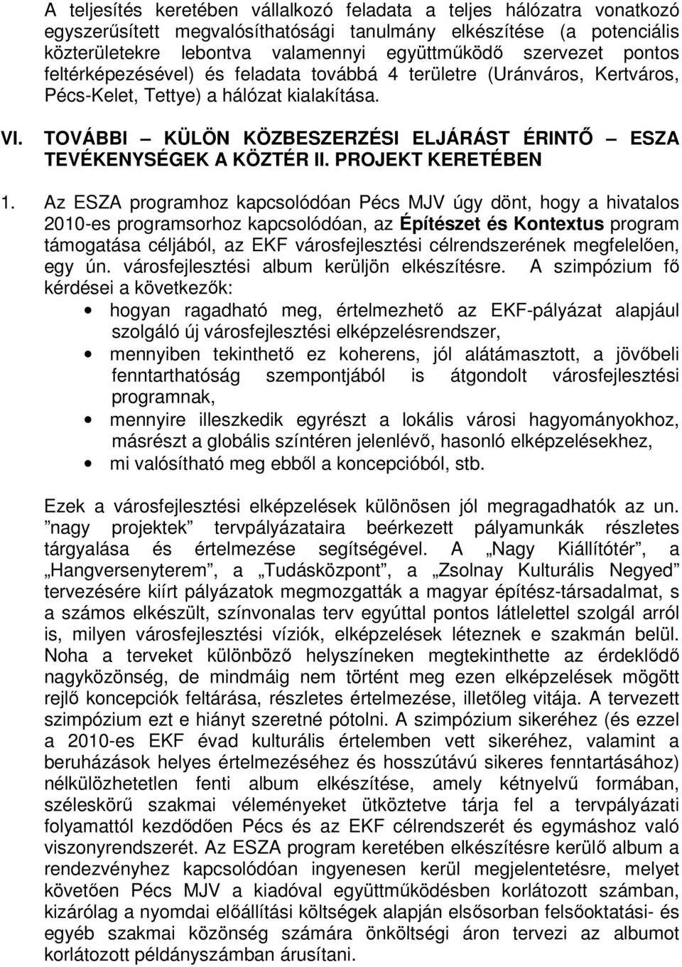 TOVÁBBI KÜLÖN KÖZBESZERZÉSI ELJÁRÁST ÉRINTŐ ESZA TEVÉKENYSÉGEK A KÖZTÉR II. PROJEKT KERETÉBEN 1.