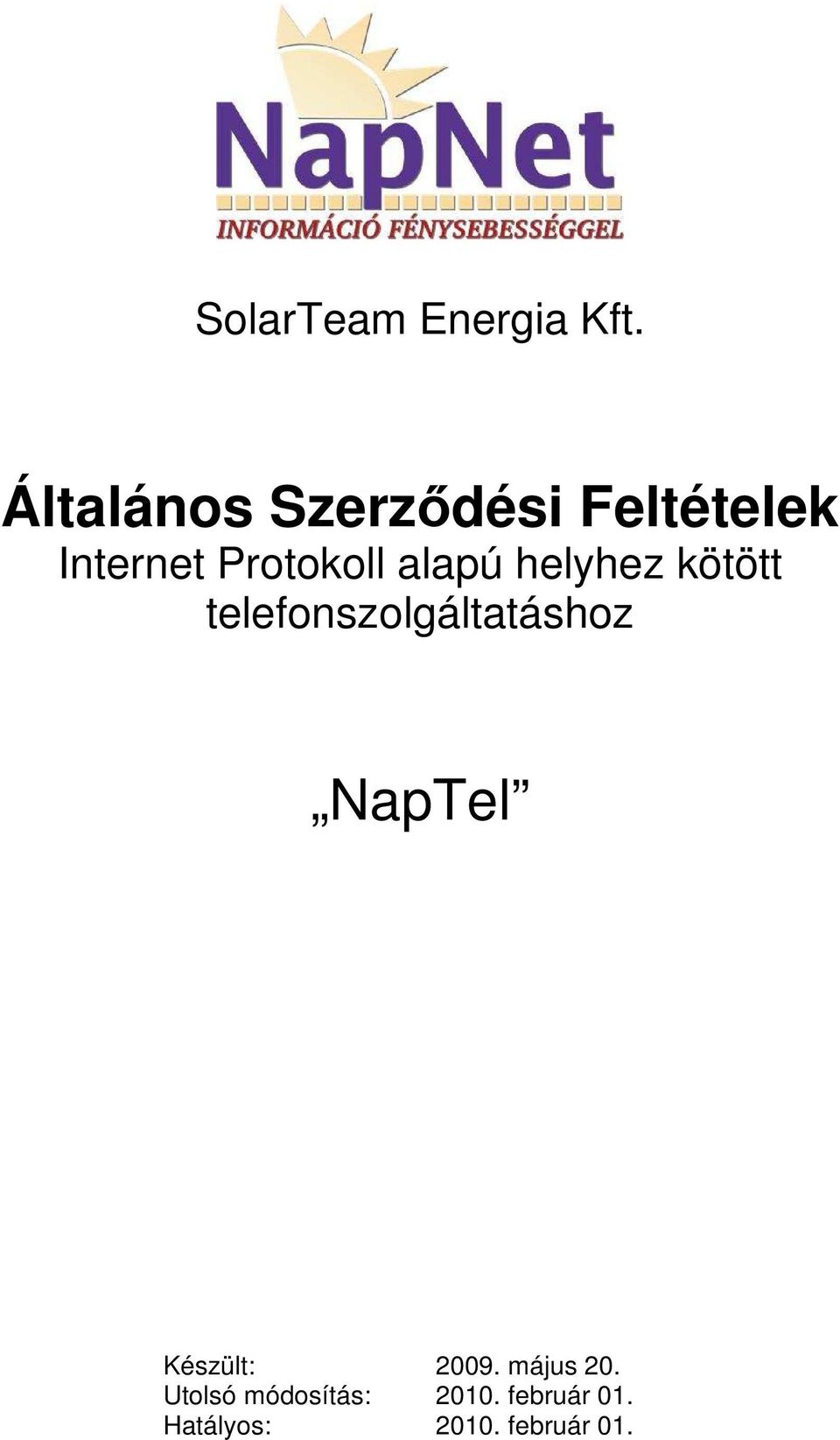 telefonszolgáltatáshoz NapTel Készült: 2009.