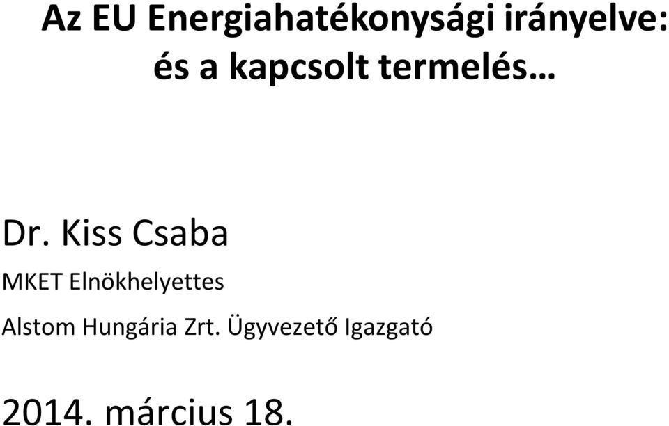 Kiss Csaba MKET Elnökhelyettes Alstom