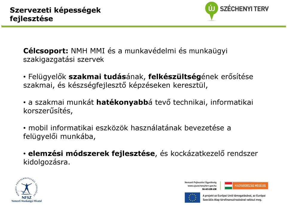 a szakmai munkát hatékonyabbá tevő technikai, informatikai korszerűsítés, mobil informatikai eszközök