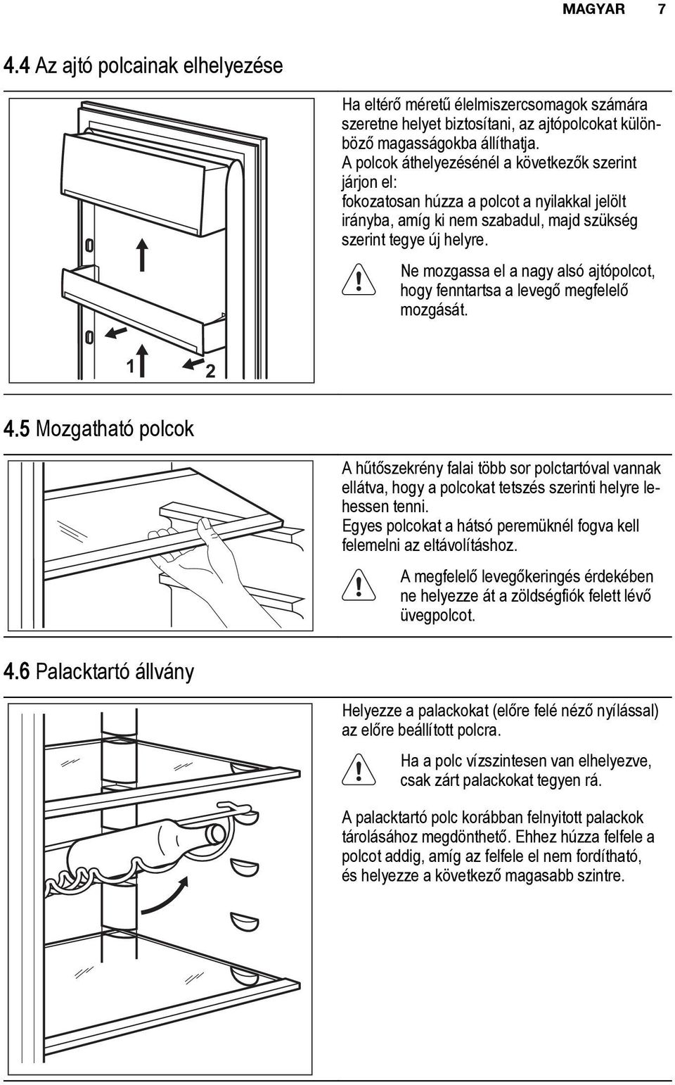 Ne mozgassa el a nagy alsó ajtópolcot, hogy fenntartsa a levegő megfelelő mozgását. 1 2 4.