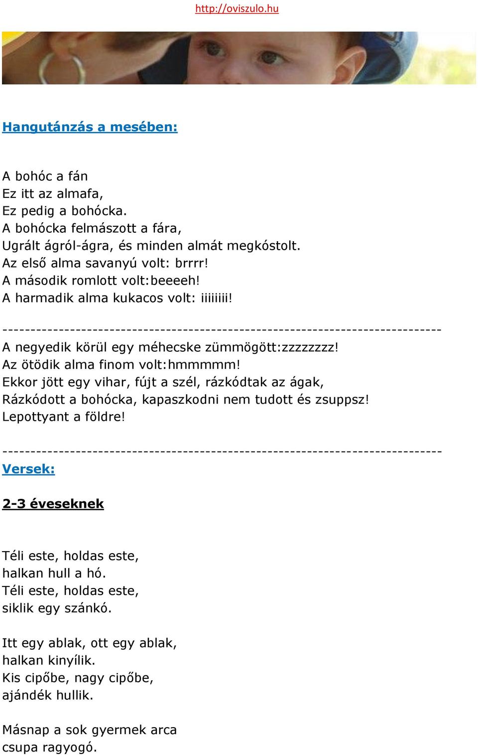 Az ötödik alma finom volt:hmmmmm! Ekkor jött egy vihar, fújt a szél, rázkódtak az ágak, Rázkódott a bohócka, kapaszkodni nem tudott és zsuppsz! Lepottyant a földre!