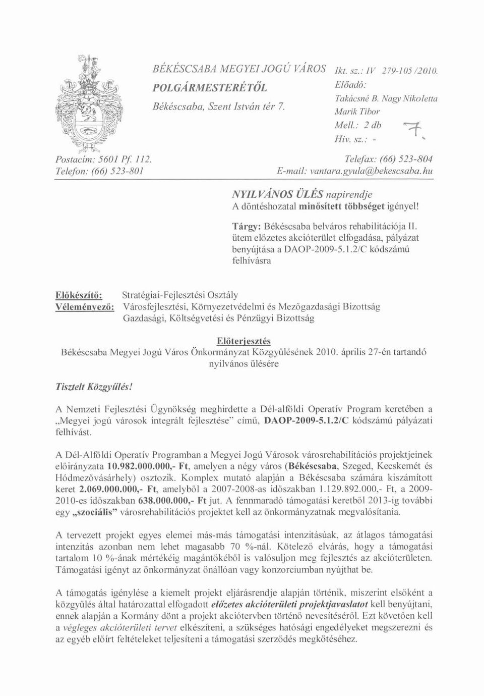 Tárgy: Békéscsaba belváros rehabilitációja II. ütem előzetes akcióterület elfogadása, pályázat benyújtása a DAüP-2009-S.1.