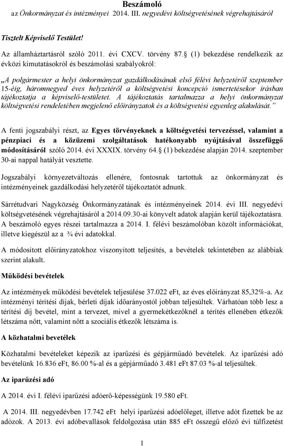 helyzetéről a költségvetési koncepció ismertetésekor írásban tájékoztatja a képviselő-testületet.