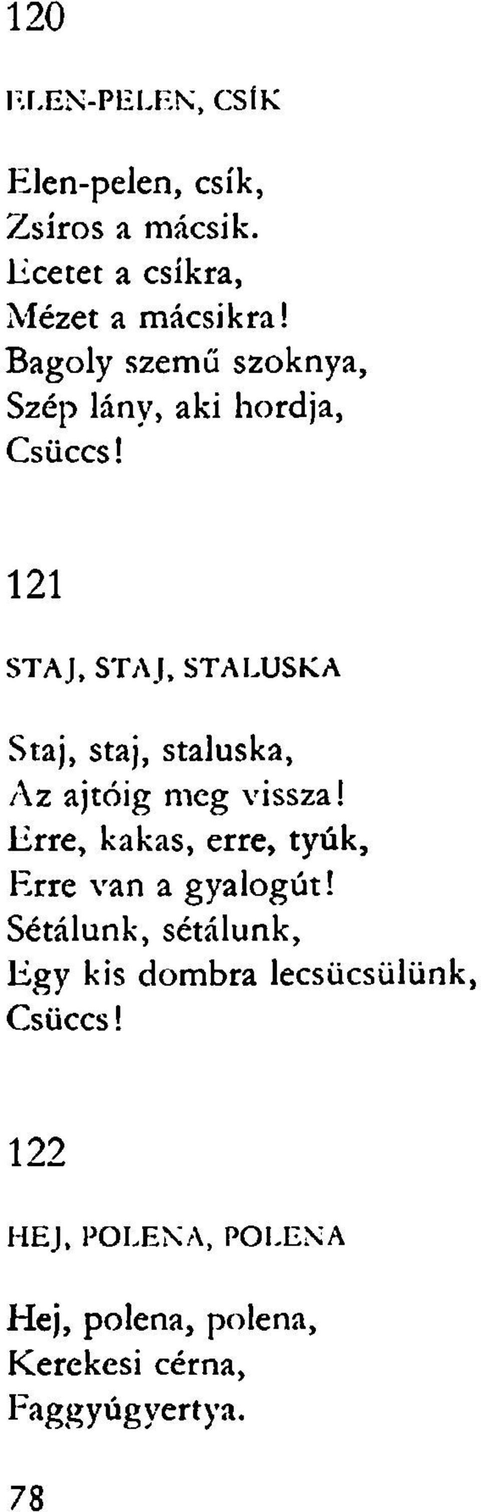 121 STAJ, STAJ, STALUSKA Staj, staj, staluska, Az ajtóig meg vissza!