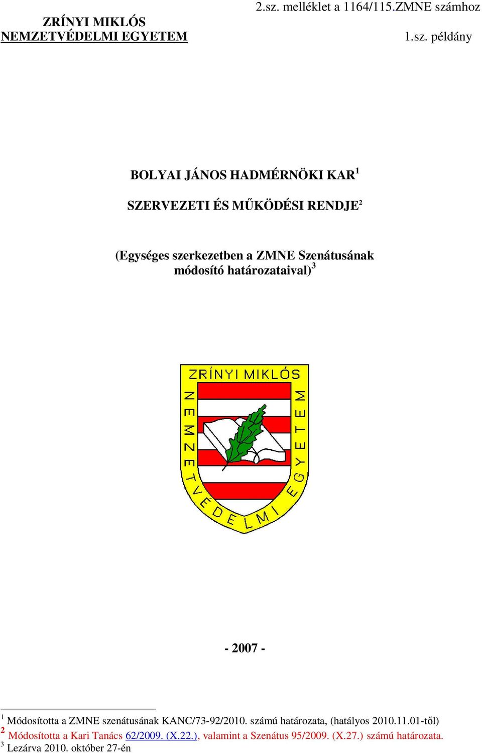 BOLYAI JÁNOS HADMÉRNÖKI KAR 1. (Egységes szerkezetben a ZMNE Szenátusának  módosító határozataival) 3 - PDF Ingyenes letöltés