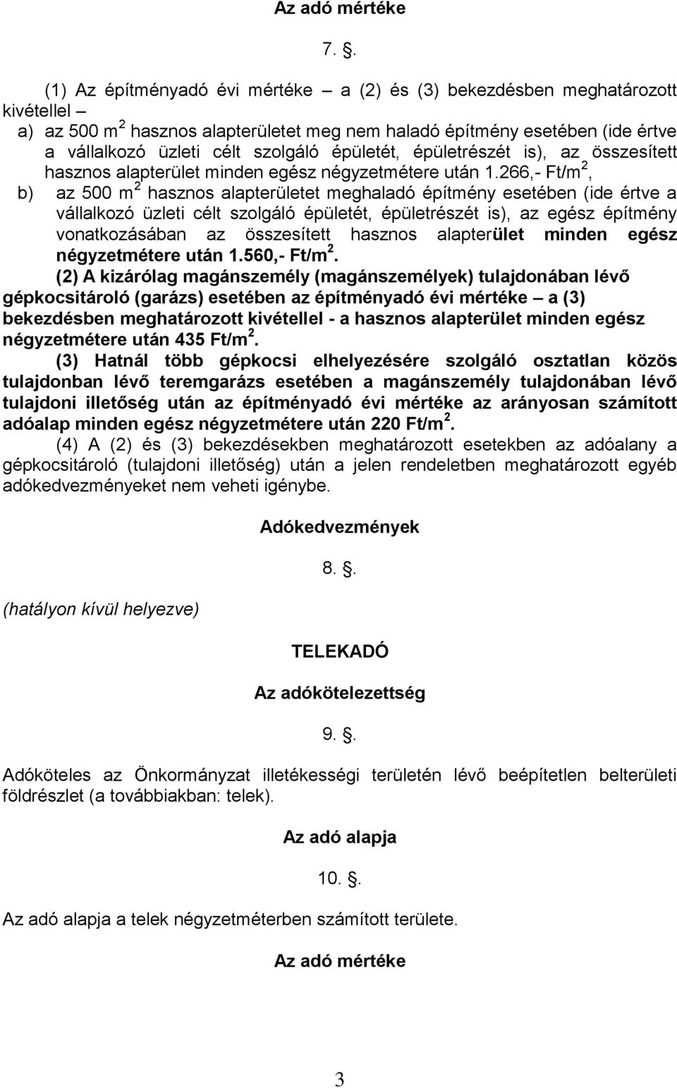 épületét, épületrészét is), az összesített hasznos alapterület minden egész négyzetmétere után 1.