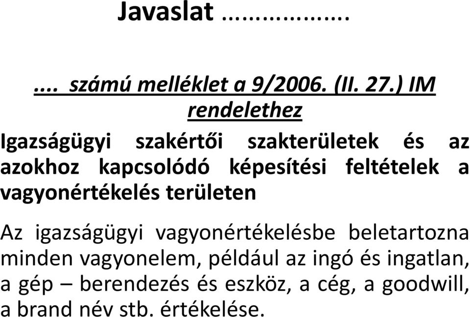 képesítési feltételek a vagyonértékelés területen Az igazságügyi vagyonértékelésbe