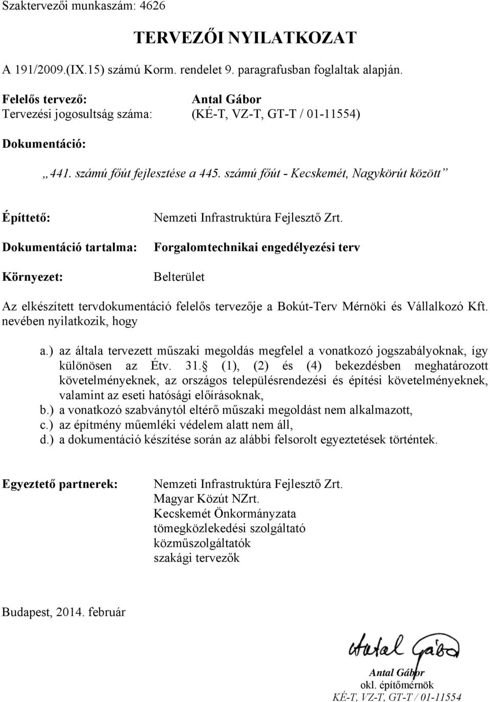 számú főút - Kecskemét, Nagykörút között Építtető: Dokumentáció tartalma: Környezet: Nemzeti Infrastruktúra Fejlesztő Zrt.