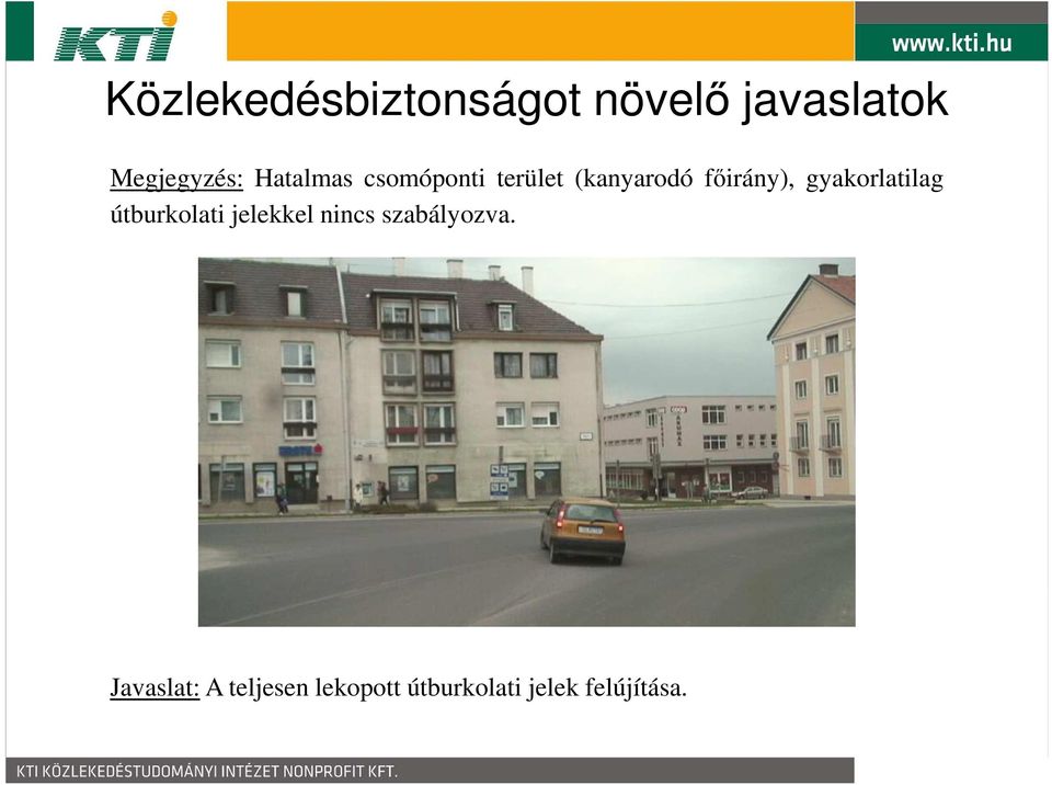 gyakorlatilag útburkolati jelekkel nincs szabályozva.