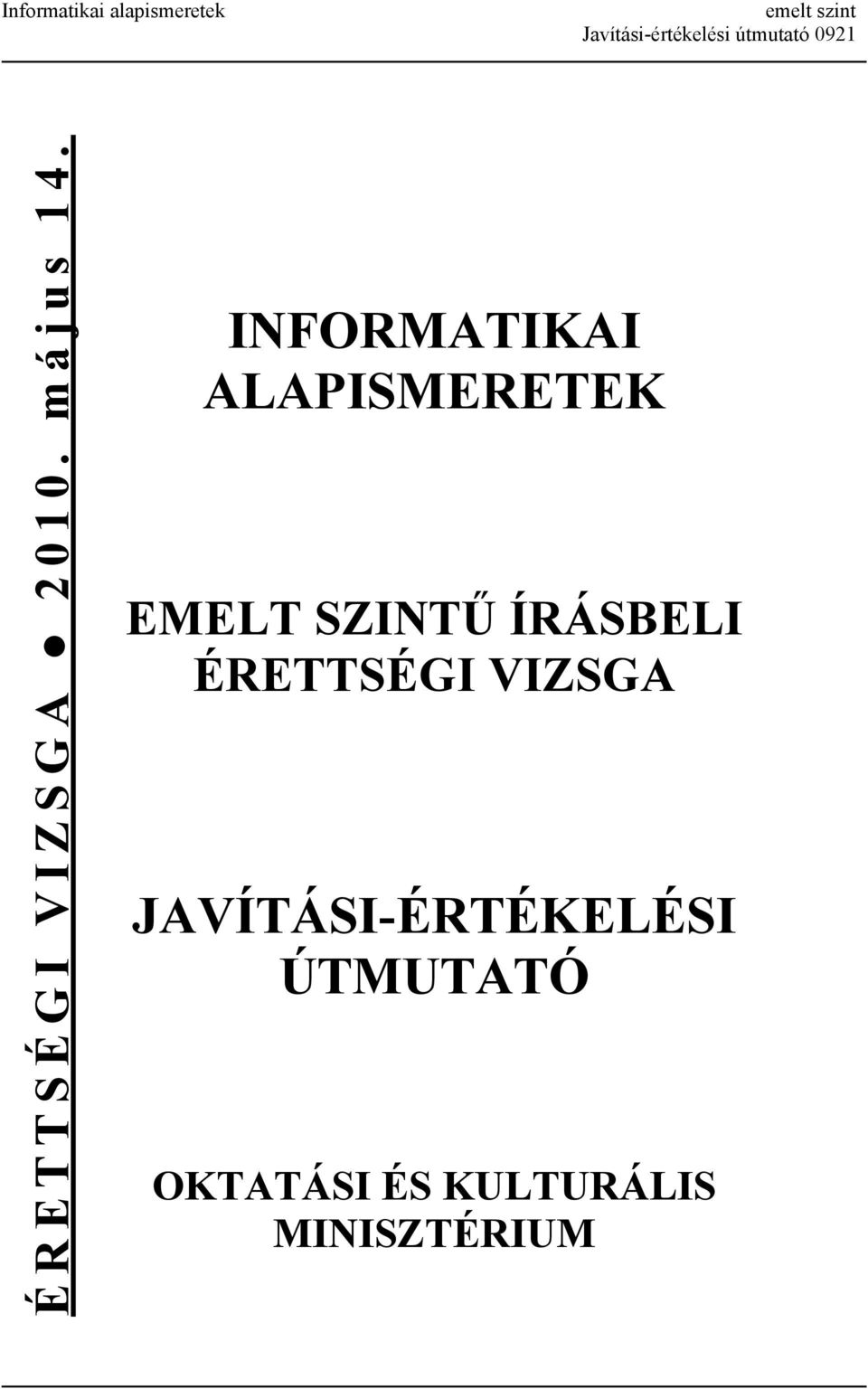 INFORMATIKAI ALAPISMERETEK EMELT SZINTŰ ÍRÁSBELI