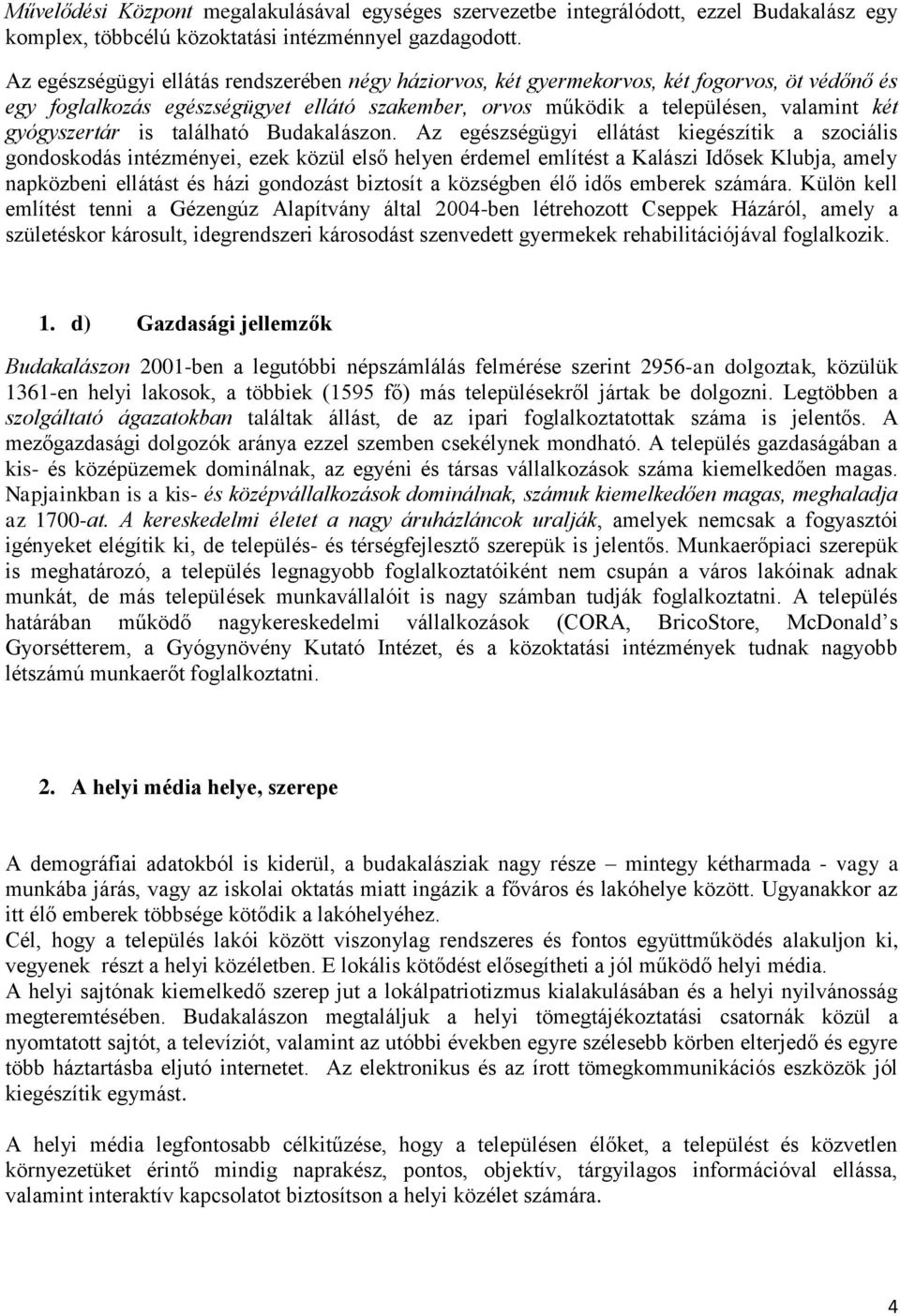 gyógyszertár is található Budakalászon.