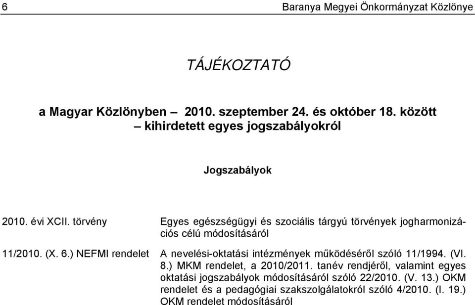 törvény Egyes egészségügyi és szociális tárgyú törvények jogharmonizációs célú módosításáról 11/2010. (X. 6.