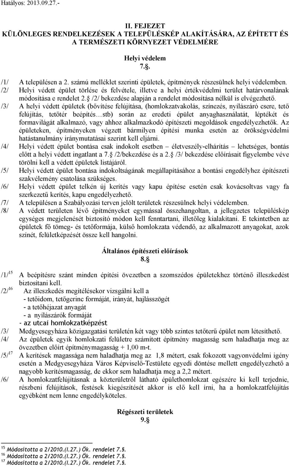 /2/ bekezdée alapján a rendelet módoítáa nélkül i elvégezhető.