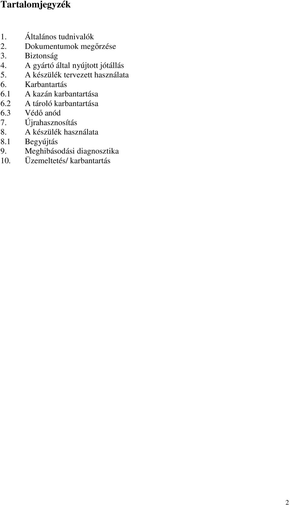 1 A kazán karbantartása 6.2 A tároló karbantartása 6.3 Védı anód 7. Újrahasznosítás 8.