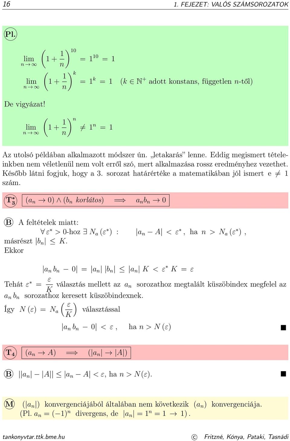 sorozat határértéke a matematikában jól ismert e szám. T 3 (a n ) (b n korlátos) = a n b n B A feltételek miatt: ε > -hoz N a (ε ) : a n A < ε, ha n > N a (ε ), másrészt b n K.