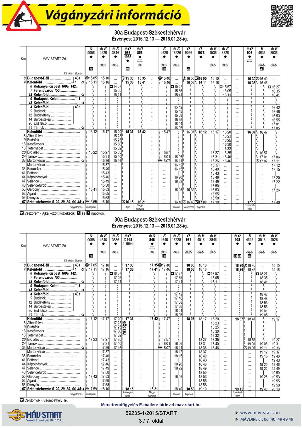 . Székesfehérvár 5, 2, 2, 3,, 5 1 c 55 5 1 16 27 37 6 5 53 55 5 16 1 3a Budapes-Székesfehérvár Érvényes: 2.12. 216.1.2-g.