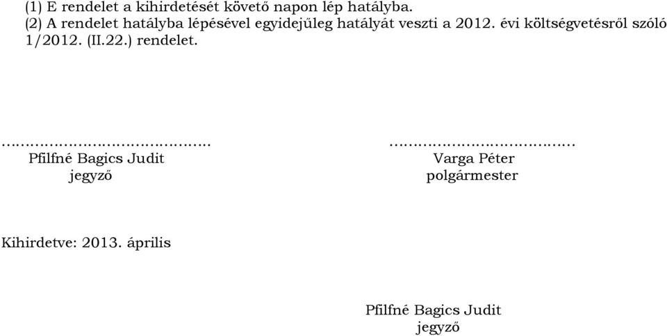 évi költségvetésről szóló 1/2012. (II.22.) rendelet.