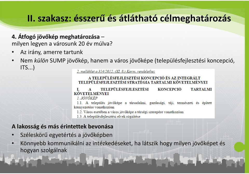 Az irány, amerre tartunk Nem külön SUMP jövőkép, hanem a város jövőképe (településfejlesztési