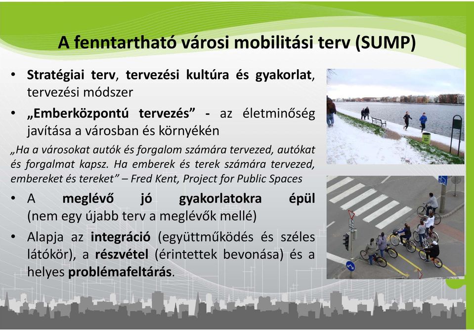 Ha emberek és terek számára tervezed, embereket és tereket Fred Kent, Project for Public Spaces A meglévő jó gyakorlatokra épül (nem egy