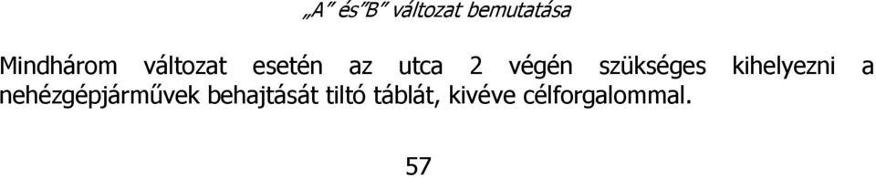 szükséges kihelyezni a nehézgépjármővek