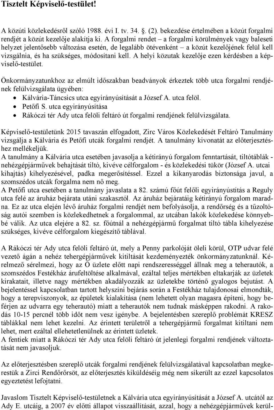 A helyi közutak kezelője ezen kérdésben a képviselő-testület.