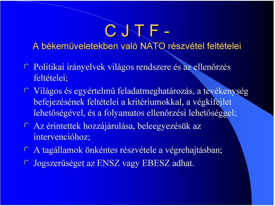 kritériumokka, a végkifejet ehetőségéve, és a foyamatos eenőrzési ehetőségge; Az érintettek hozzájáruása,