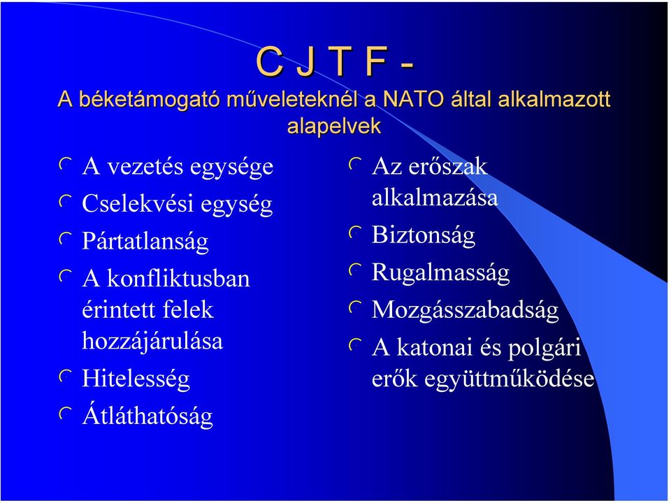 érintett feek hozzájáruása Hiteesség Átáthatóság Az erőszak akamazása