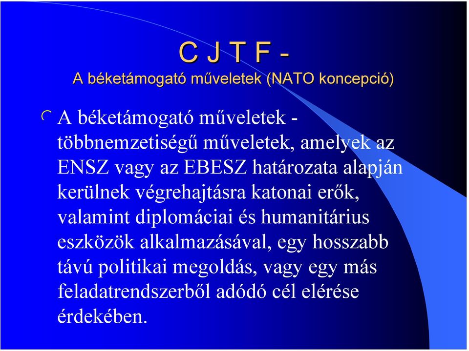 végrehajtásra katonai erők, vaamint dipomáciai és humanitárius eszközök akamazásáva,