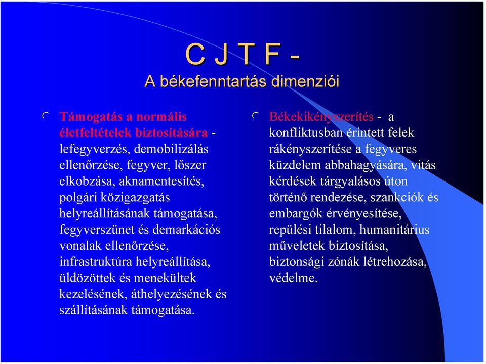 kezeésének, átheyezésének és száításának támogatása.