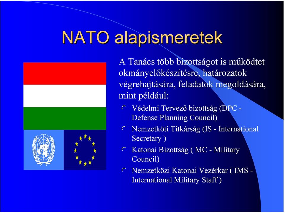Defense Panning Counci) Nemzetköti Titkárság (IS - Internationa Secretary ) Katonai