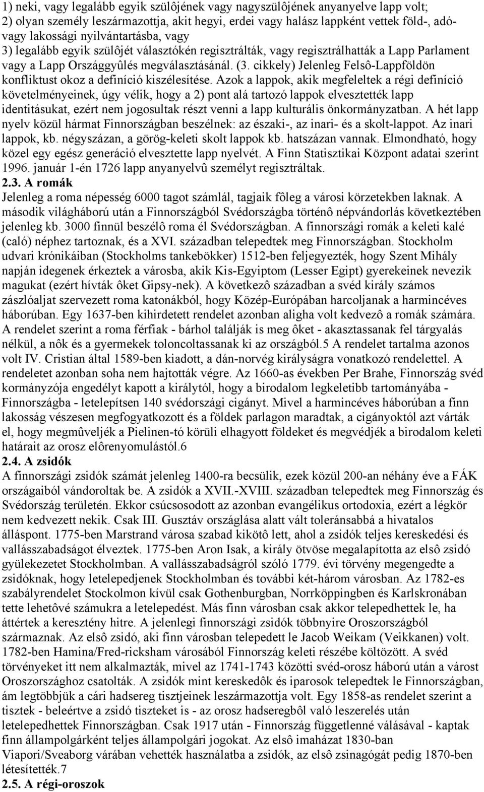 cikkely) Jelenleg Felsô-Lappföldön konfliktust okoz a definíció kiszélesítése.