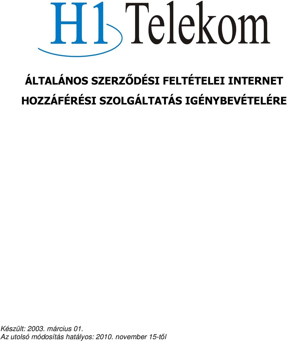 IGÉNYBEVÉTELÉRE Készült: 2003.