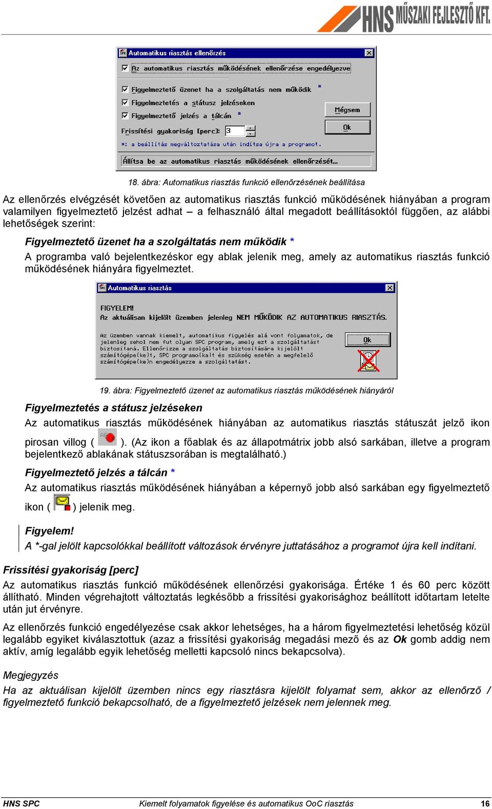 amely az automatikus riasztás funkció működésének hiányára figyelmeztet. 19.