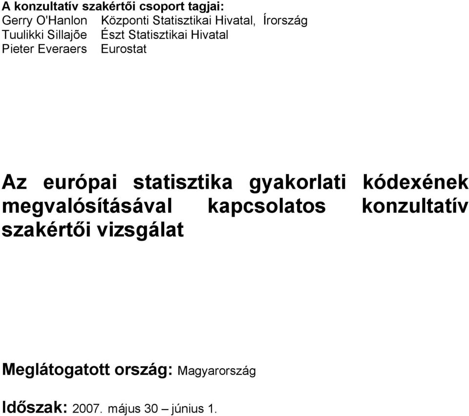 Eurostat Az európai statisztika gyakorlati kódexének megvalósításával kapcsolatos