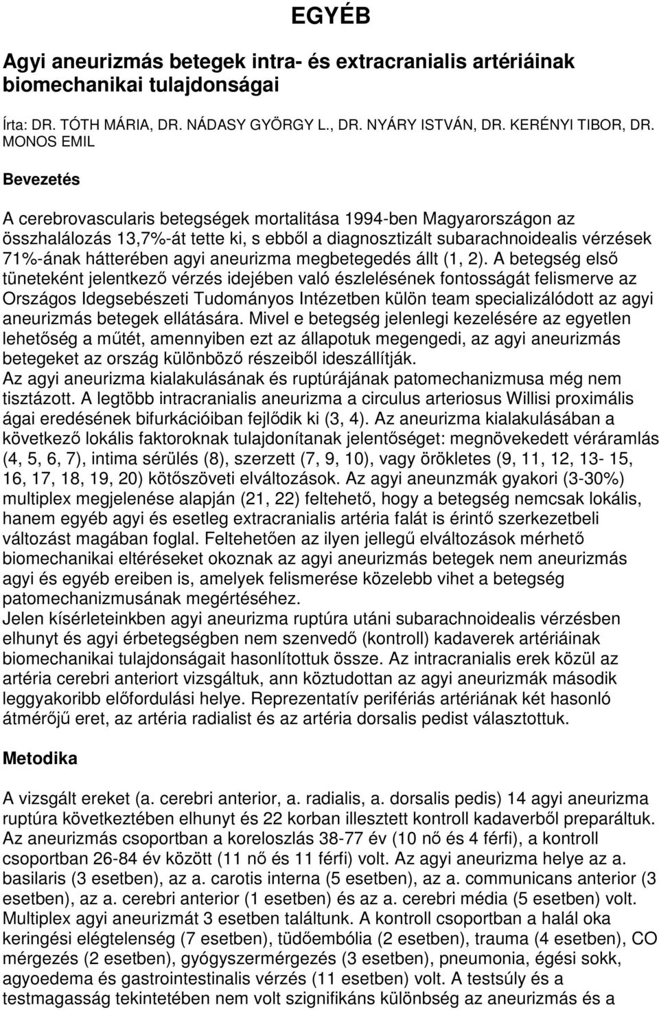agyi aneurizma megbetegedés állt (1, 2).