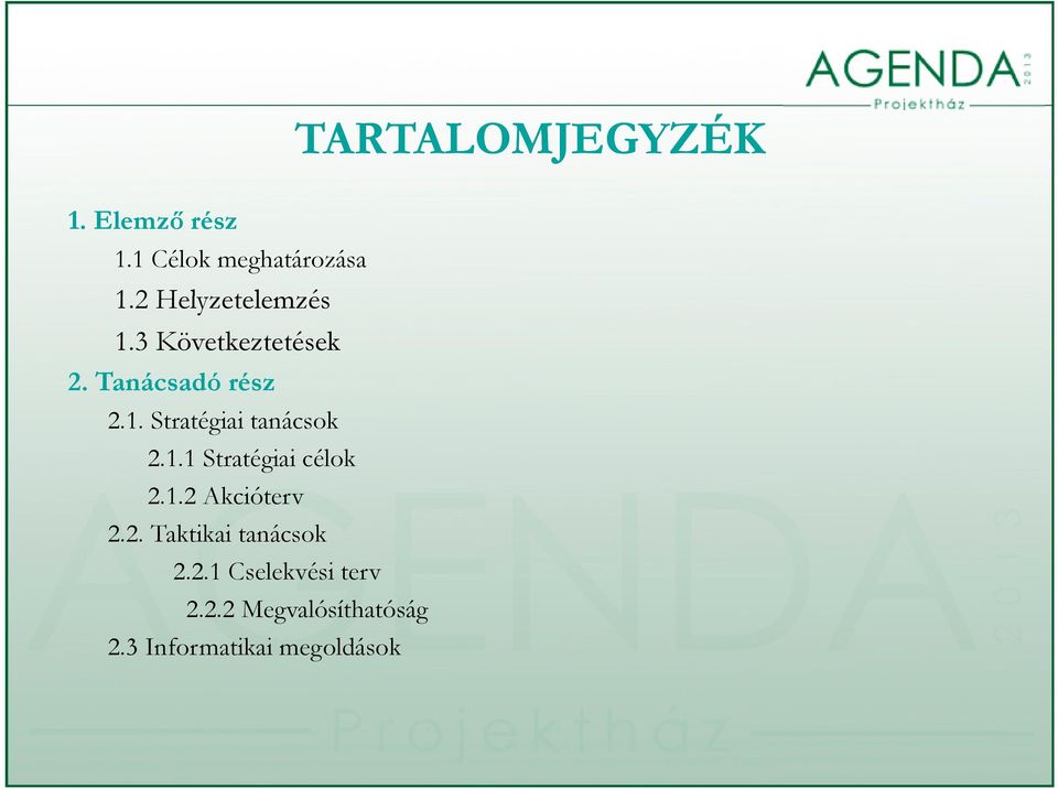 1.1 Stratégiai célok 212Ak 2.1.2 Akcióterv 2.2. Taktikai tanácsok 2.2.1 Cselekvési terv 2.