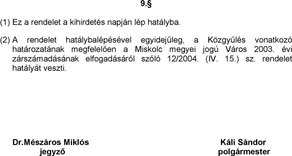 határozatának megfelelően a Miskolc megyei jogú Város 23.