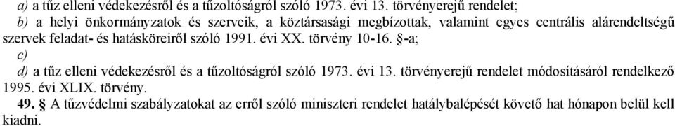 szervek feladat- és hatásköreiről szóló 1991. évi XX. törvény 10-16.